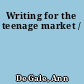 Writing for the teenage market /