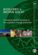 Bioslurry = brown gold? : a review of scientific literature on the co-product of biogas production /