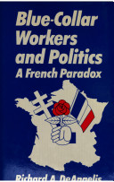 Blue-collar workers and politics : a French paradox /