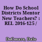 How Do School Districts Mentor New Teachers? : REL 2016-125 /