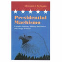 Presidential machismo : executive authority, military intervention, and foreign relations /