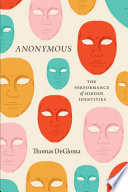 Anonymous : the performance of hidden identities /