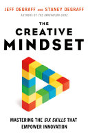 The creative mindset mastering the six skills that empower innovation /
