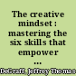 The creative mindset : mastering the six skills that empower innovation /