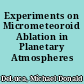 Experiments on Micrometeoroid Ablation in Planetary Atmospheres /