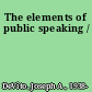 The elements of public speaking /
