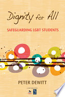 Dignity for all : safeguarding LGBT students /