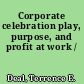 Corporate celebration play, purpose, and profit at work /