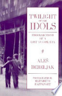 Twilight of the idols : recollections of a lost Yugoslavia : an essay /