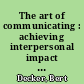The art of communicating : achieving interpersonal impact in business /