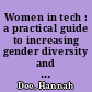 Women in tech : a practical guide to increasing gender diversity and inclusion /