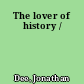 The lover of history /