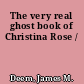The very real ghost book of Christina Rose /