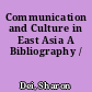 Communication and Culture in East Asia A Bibliography /