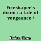 Fireshaper's doom : a tale of vengeance /