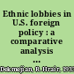 Ethnic lobbies in U.S. foreign policy : a comparative analysis of the Jewish, Greek, Armenian & Turkish lobbies /