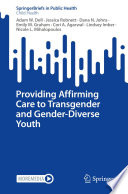 Providing affirming care to transgender and gender-diverse youth /