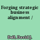 Forging strategic business alignment /