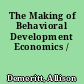 The Making of Behavioral Development Economics /