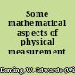 Some mathematical aspects of physical measurement /