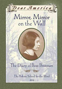 Mirror, mirror on the wall : the diary of Bess Brennan /