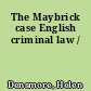 The Maybrick case English criminal law /