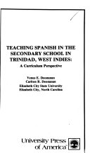 Teaching Spanish in the secondary school in Trinidad, West Indies : a curriculum perspective /