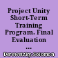 Project Unity Short-Term Training Program. Final Evaluation Report, 1992-93. OREA Report /