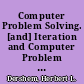 Computer Problem Solving. [and] Iteration and Computer Problem Solving. Computer Science Algorithms. Modules and Monographs in Undergraduate Mathematics and Its Applications Project. UMAP Units 477 and 478 /