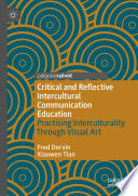 Critical and reflective intercultural communication education : practicing interculturality through visual art /