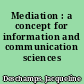 Mediation : a concept for information and communication sciences /