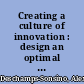 Creating a culture of innovation : design an optimal environment to create and execute new ideas /