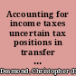Accounting for income taxes uncertain tax positions in transfer pricing /