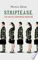 S.T.R.I.P.T.E.A.S.E. : the art of corporate warfare /