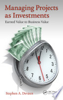 Managing projects as investments : earned value to business value /