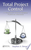Total project control : a practitioner's guide to managing projects as investments /