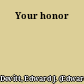 Your honor