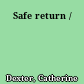 Safe return /