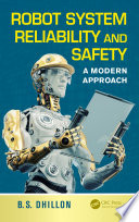 Robot system reliability and safety : a modern approach /