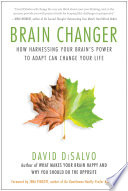 Brain changer : how harnessing your brain's power to adapt can change your life /