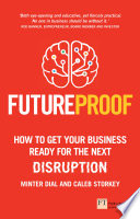 Futureproof : how to get your business ready for the next disruption /