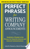 Perfect phrases for writing company announcements : hundreds of ready-to-use phrases for powerful internal and external communications /