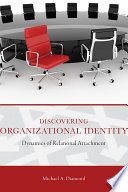 Discovering organizational identity : dynamics of relational attachment /