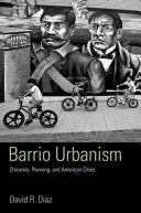 Barrio Urbanism : Chicanos, Planning and American Cities.