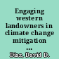 Engaging western landowners in climate change mitigation a guide to carbon-oriented forest and range management and carbon market opportunities /