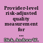 Provider-level risk-adjusted quality measurement for inpatient rehabilitation facilities /