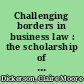 Challenging borders in business law : the scholarship of Claire Moore Dickerson /