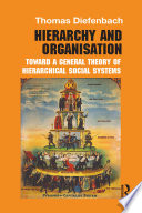 Hierarchy and organisation : toward a general theory of hierarchical social systems /