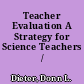 Teacher Evaluation A Strategy for Science Teachers /