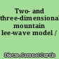 Two- and three-dimensional mountain lee-wave model /
